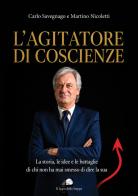 L'agitatore di coscienze. La storia, le idee e le battaglie di chi non ha mai smesso di dire la sua di Carlo Savegnago, Martino Nicoletti edito da Le Loup des Steppes