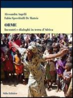 Orme. Incontri e dialoghi in terra d'Africa di Alessandra Augelli, Fabio Specchiulli De Matteis edito da Stilo Editrice