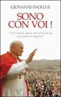 Sono con voi! di Giovanni Paolo II edito da Italianova Publishing Company