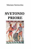 Svetonio Priore di Mariano Serrecchia edito da ilmiolibro self publishing