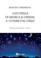 1000 stelle di musica & cinema a 13 passi dal cielo di Francesco Primerano edito da Youcanprint