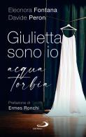 Giulietta sono io. Acqua torbia di Eleonora Fontana, Davide Peron edito da San Paolo Edizioni