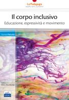 Il corpo inclusivo. Educazione, espressività e movimento di Carmen Palumbo edito da Edises