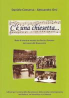 C'è una chiesetta... Note di storia e musica tra Sesia e Sessera nel cuore del Novecento. Con CD Audio di Daniele Conserva, Alessandro Orsi edito da Ist. Storia Resistenza e della Società Contemp. nel Biellese, Vercellese e Valsesia