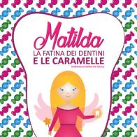 Matilda la fatina dei dentini e le caramelle di Katrien De Clercq edito da Scenari