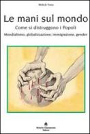 Le mani sul mondo. Come si distruggono i popoli di Michele Tosca edito da Roberto Chiaramonte Editore