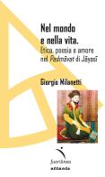Nel mondo e nella vita. Etica, poesia e amore nel «Padmavat» di Jajasi di Giorgio Milanetti edito da Fuorilinea