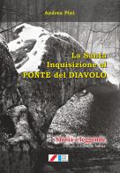 La Santa Inquisizione al Ponte del Diavolo. Storia e leggende di Andrea Pini edito da Iaccheri
