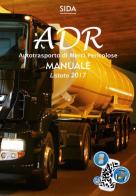 Manuale ADR. Autotrasporto di merci pericolose. Manuale listato 2017. Con Contenuto digitale per accesso on line edito da SIDA