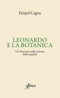 Leonardo e la botanica. Un discorso sulla scienza delle qualità di Fritjof Capra edito da Aboca Edizioni