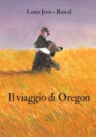 Il viaggio di Oregon. Ediz. a colori di Rascal edito da Edizioni Clichy