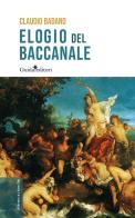 Elogio del baccanale di Claudio Badano edito da Guida