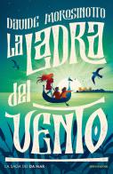 La ladra del vento. La saga dei Da Mar di Davide Morosinotto edito da Mondadori