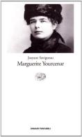Marguerite Yourcenar. L'invenzione di una vita di Josyane Savigneau edito da Einaudi