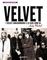 I Velvet Underground e la New York di Andy Warhol di Victor Bockris, Gerard Malanga edito da Giunti Editore