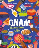 Gnam. Il grande libro del cibo. Ediz. a colori di Andrea Valente edito da Giunti Editore
