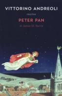 Vittorino Andreoli riscrive «Peter Pan» di James M. Barrie di Vittorino Andreoli edito da Rizzoli