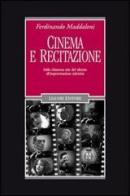 Cinema e recitazione. Dalla chiassosa arte del silenzio all'improvvisazione televisiva. Con DVD di Ferdinando Maddaloni edito da Liguori