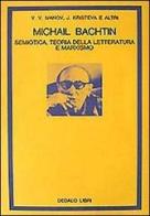 Michail Bachtin. Semiotica, teoria della letteratura e marxismo edito da edizioni Dedalo