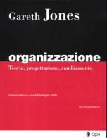 Organizzazione. Teoria, progettazione, cambiamento di Gareth R. Jones edito da EGEA