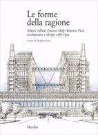 Le forme della ragione. Marco Albini, Franca Helg, Antonio Piva. Architetture e design (1980-1995) edito da Marsilio