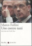 Uno contro tutti. Intervista con Carlo Puca di Marco Follini, Carlo Puca edito da Marsilio