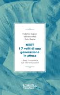 Neet. I 7 volti di una generazione in attesa. I disagi, le aspettative e gli interventi possibili di Federico Capeci, Valentina Meli, Endri Basha edito da Franco Angeli