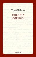 Trilogia poetica di Vito Giuliana edito da Manni