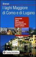 I laghi Maggiore di Como e di Lugano. Ediz. illustrata edito da Touring