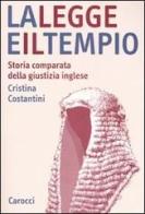 La legge e il tempio. Storia comparata della giustizia inglese di Cristina Costantini edito da Carocci