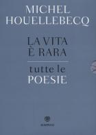 La vita è rara. Tutte le poesie. Testo francese a fronte di Michel Houellebecq edito da Bompiani