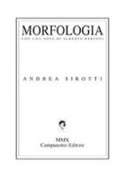 Morfologia di Andrea Sirotti edito da Campanotto