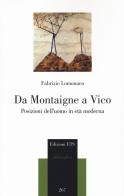 Da Montaigne a Vico. Posizioni dell'uomo in età moderna di Fabrizio Lomonaco edito da Edizioni ETS