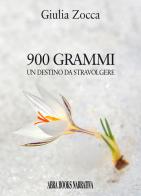 900 grammi, un destino da stravolgere di Giulia Zocca edito da Abrabooks