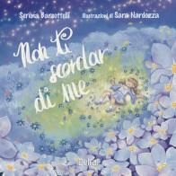 Non ti scordar di me. Ediz. a colori di Serena Barsottelli edito da Delrai Edizioni