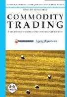 Commodity trading. Il trading profittevole sulle commodities sulla base delle loro diverse caratteristiche tecniche di Emilio Tomasini edito da Experta