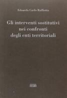 Gli interventi sostitutivi nei confronti degli enti territoriali di Edoardo C. Raffiotta edito da Simple