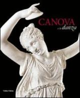 Canova e la danza. Catalogo della mostra (Possagno, 3 marzo-30 settembre 2012) edito da Terra Ferma Edizioni
