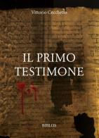 Il primo testimone di Vittorio Cecchetto edito da Biblos