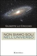 Non siamo soli nell'universo di Giuseppe Lo Cricchio edito da Aletti