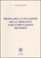 Profili della collazione delle liberalità e dell'imputazione dei debiti di Nicola Di Mauro edito da Cacucci