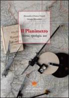 Il planimetro. Storia, tipologia, uso di Alessandra D'Amico Finardi, Giorgio Mirandola edito da Sestante