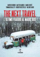 The next travel. L'ultimo viaggio al Magic Bus di David De Giorgio, Matteo Gabrieli, Daniele Berté edito da Orme Editori