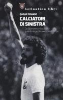 Calciatori di sinistra. Da Sócrates a Lucarelli: quando la politica entra in campo di Quique Peinado edito da Red Star Press