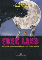 Free land. Storie di vita alternativa dalla comune hippie di Piazza Armerina di Ambra Taormina edito da Ass. Terre Sommerse