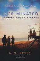 Incriminated. In fuga per la libertà di M. G. Reyes edito da HarperCollins Italia