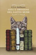 Vita e opinioni del gatto Murr di Ernst T. A. Hoffmann edito da Elliot