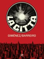 La città di Ricardo Barreiro, Juan Giménez edito da 001 Edizioni