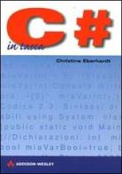 C# in tasca di Christine Eberhardt edito da Pearson