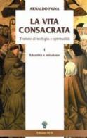 La vita consacrata. Trattato di teologia e spiritualità vol.1 di Arnaldo Pigna edito da OCD